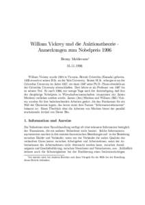 William Vickrey und die Auktionstheorie Anmerkungen zum Nobelpreis 1996 Benny Moldovanu¤ William Vickrey wurde 1914 in Victoria, British Columbia (Kanada) geborenerwarb er seinen B.Sc. an der Yale Univ