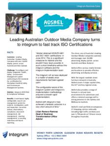 integrum Business Case  Leading Australian Outdoor Media Company turns to integrum to fast track ISO Certifications FACTS Customer: Leading