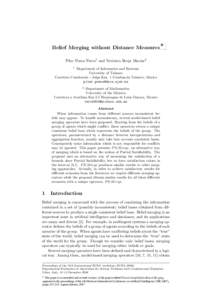 Belief Merging without Distance Measures * Pilar Pozos Parra1 and Ver´onica Borja Mac´ıas2 1 Department of Informatics and Systems University of Tabasco