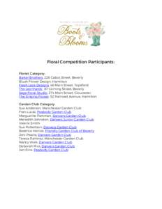 Floral Competition Participants: Florist Category: Barter Brothers, 228 Cabot Street, Beverly Blush Flower Design, Hamilton Fresh Look Designs, 46 Main Street, Topsfield The Leonhards’, 87 Corning Street, Beverly