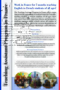 Teaching Assistant Program in France  Work in France for 7 months teaching English to French students of all ages! The Teaching Assistant Program in France offers young Americans the opportunity to work in France for 7 m