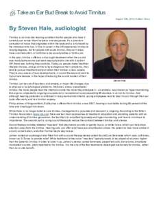 Take an Ear Bud Break to Avoid Tinnitus August 13th, 2013 | Author: Simon By Steven Hale, audiologist Tinnitus is an invisible hearing condition that for people who have it severely can render them helpless and desperate