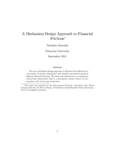 A Mechanism Design Approach to Financial Frictions Nobuhiro Kiyotaki Princeton University September 2011