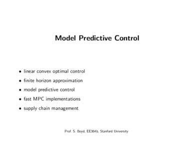 Model Predictive Control  • linear convex optimal control • finite horizon approximation • model predictive control • fast MPC implementations