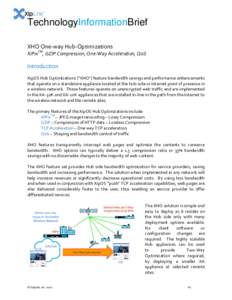 TechnologyInformationBrief XHO One-way Hub-Optimizations XiPixTM, GZIP Compression, One-Way Acceleration, QoS  Introduction