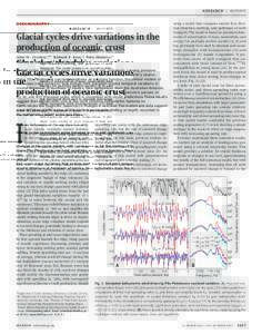 RE S EAR CH | R E P O R T S  Glacial cycles drive variations in the production of oceanic crust John W. Crowley,1,2* Richard F. Katz,1† Peter Huybers,2 Charles H. Langmuir,2 Sung-Hyun Park3†