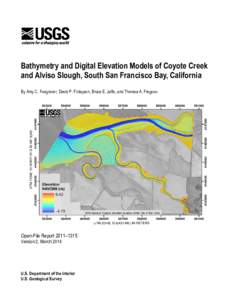 Bathymetry and Digital Elevation Models of Coyote Creek and Alviso Slough, South San Francisco Bay, California By Amy C. Foxgrover, David P. Finlayson, Bruce E. Jaffe, and Theresa A. Fregoso Open-File Report 2011–1315 
