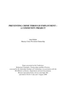 PREVENTING CRIME THROUGH EMPLOYMENT – A COMMUNITY PROJECT John Mallett Mackay Crime Prevention Partnership