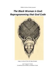  SOMArts Cultural Center presents    The Black Woman is God:  Reprogramming that God Code