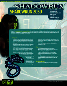 shadowrun 2050 is support material for shadowrun: the cyberpunk-fantasy roleplaying game.   core rulebook is: shadowrun, fourth edition, 20th anniversary edition [CAT2600A] ®