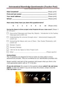 Astronomical	
  Knowledge	
  Questionnaire	
  (Teacher-­‐Post)	
   Southern Hemisphere Edition Teacher V3 Date Completed: _______________________________ (Please print) First and last names: ______________________