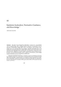 13 Epistemic Justication, Normative Guidance, and Knowledge ∗ A RTURS L OGINS  Abstract. Recently, Pascal Engel has defended a version of a compatibilist