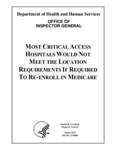 Most Critical Access Hospitals Would Not Meet the Location Requirements If Required To Re-enroll in Medicare  (OEI; 08/13)