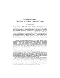Anselm as Author: Publishing in the Late Eleventh Century by Richard Sharpe In the summer of 1098, while Anselm, archbishop of Canterbury, was in exile, staying at the mountain village of Sclavia in southern Italy, “in
