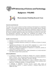 Bydgoszcz - POLAND Physicochemical Modeling Research Team General research interests: The subject of the research carried out by Team is the theory of the formation of a model (bio) material – a vivid problem, occurrin