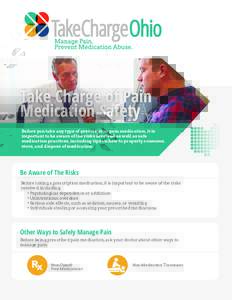 Take Charge of Pain Medication Safety Before you take any type of prescription pain medication, it is important to be aware of the risks involved as well as safe medication practices, including tips on how to properly co