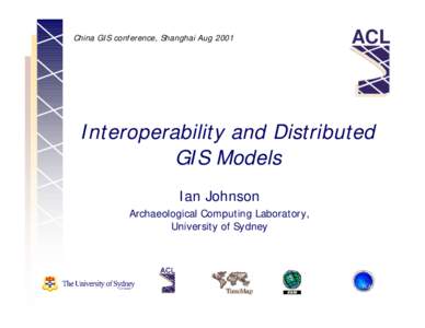 China GIS conference, Shanghai AugACL Interoperability and Distributed GIS Models