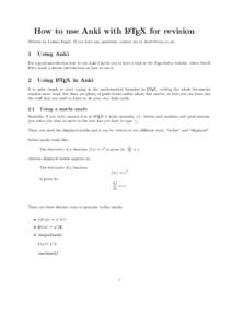 How to use Anki with LATEX for revision Written by Lukasz Segiet. If you have any questions, contact me at . 1  Using Anki