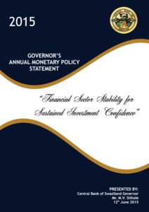 Governor’s Annual Monetary Policy Statement – 2015  PRESENTED BY: Central Bank of Swaziland Governor Mr. M.V. Sithole
