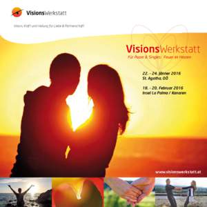 Vision, Kraft und Heilung für Liebe & Partnerschaft  VisionsWerkstatt Für Paare & Singles: Feuer im Herzen  22. – 24. Jänner 2016