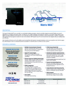 Matrix MAX™ DESCRIPTION The AspectFT-Matrix MAX™ area controller is an embedded building automation network controller designed to provide flexible area control applications to a building automation system. Through t