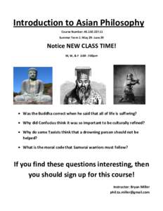 Introduction to Asian Philosophy Course Number: AS[removed]Summer Term 1: May 29- June 29 Notice NEW CLASS TIME! M, W, & F 5:00- 7:00pm