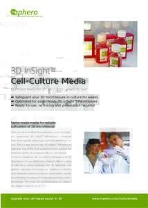 3D InSight™ Cell-Culture Media Optimized media for 3D cell culture – ready to use! ▬▬ Safeguard your 3D microtissues in culture for weeks ▬▬ Optimized for assay-ready 3D InSight™ Microtissues ▬▬ Ready-t