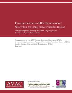 FEMALE-INITIATED HIV PREVENTION: WHAT WILL WE LEARN FROM UPCOMING TRIALS? Anticipating the Results of the MIRA Diaphragm and Carraguard® Microbicide Trials  A publication of the AIDS Vaccine Advocacy Coalition (AVAC),