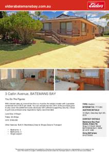 eldersbatemansbay.com.au  3 Catlin Avenue, BATEMANS BAY You Do The Figures With interest rates at a record low this is a must for the astute investor with a possible combined rent of $475 per week. You can actually borro