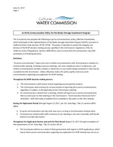 June 21, 2017 Page 1 Ex Parte Communication Policy for the Water Storage Investment Program The Commission has adopted the following ex parte communications policy, effective immediately, which shall apply to the impleme