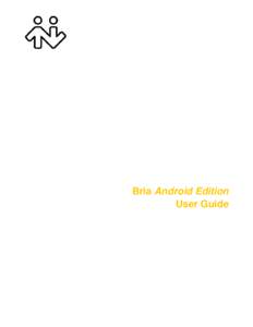 Bria Android Edition User Guide CounterPath Corporation  CounterPath Corporation
