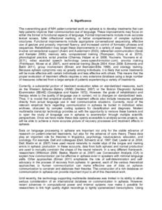 A. Significance The overarching goal of NIH patient-oriented work on aphasia is to develop treatments that can help patients improve their communicative use of language. These improvements may focus on either the formal 