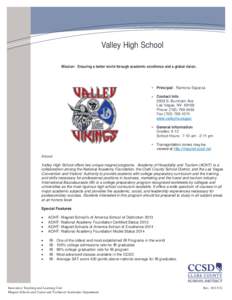 Valley High School Mission: Ensuring a better world through academic excellence and a global vision. Principal: Ramona Esparza Contact Info 2839 S. Burnham Ave