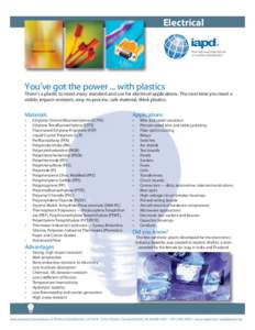 Electrical ® You’ve got the power ... with plastics There’s a plastic to meet every standard and use for electrical applications. The next time you need a stable, impact-resistant, easy-to-process, safe material, th