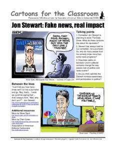 Jon Stewart: Fake news, real impact Talking points 1. Comedian Jon Stewart is planning to leave The Daily Show. What do these cartoons say about his reputation?