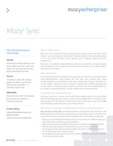 Mozy® Sync The MozyEnterprise® advantage Simple Seamlessly manage backup, sync, and mobile access for multi-user
