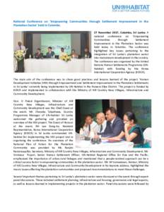 National Conference on ‘Empowering Communities through Settlement Improvement in the Plantation Sector’ held in Colombo. 27 November 2017, Colombo, Sri Lanka: A national conference on ‘Empowering Communities throug