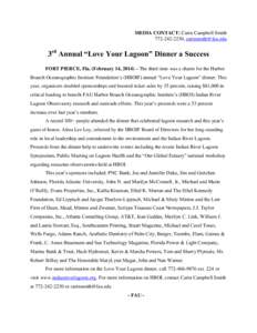 MEDIA CONTACT: Carin Campbell Smith[removed], [removed] 3rd Annual “Love Your Lagoon” Dinner a Success FORT PIERCE, Fla. (February 14, 2014) – The third time was a charm for the Harbor Branch Oceanogra