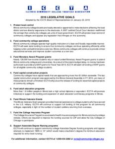 2016 LEGISLATIVE GOALS Adopted by the ICCTA Board of Representatives on January 23, Protect local control Illinois community college boards are locally elected or appointed to make decisions affecting the local d