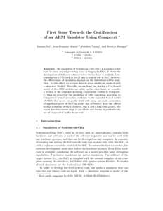 First Steps Towards the Certification of an ARM Simulator Using Compcert ?  Xiaomu Shi1 , Jean-Fran¸cois Monin1,2 , Fr´ed´eric Tuong3 , and Fr´ed´eric Blanqui3