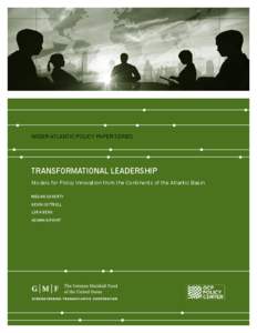 WIDER ATLANTIC POLICY PAPER SERIES  TRANSFORMATIONAL LEADERSHIP Models for Policy Innovation from the Continents of the Atlantic Basin MEGAN DOHERTY KEVIN COTTRELL