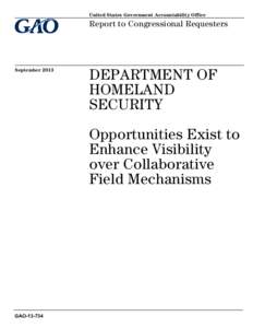 GAO[removed], Department of Homeland Security: Opportunity Exist to Enhance Visibility over Collaborative over Collaborative Field Mechanisms