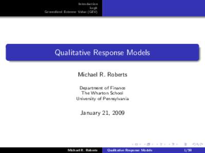 Introduction Logit Generalized Extreme Value (GEV) Qualitative Response Models Michael R. Roberts