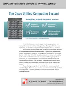COMPLEXITY COMPARISON: CISCO UCS VS. HP VIRTUAL CONNECT  Not all IT architectures are created equal. Whether you are updating your existing infrastructure or building from the ground up, choosing a solution that eases de