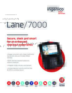 Lane/7000 Secure, sleek and smart for an enhanced checkout experience  • Engage consumers with a large multimedia