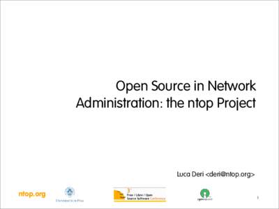 Open Source in Network Administration: the ntop Project Luca Deri <deri@ntop.org>  ntop.org