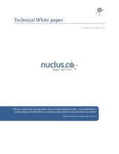 Technical White paper 2nd Edition, 03 April 2017 “We are creating the next-generation fully inclusive Digital Economy – the combination of mobile ubiquity and blockchain is unlocking opportunity for prosperity like n