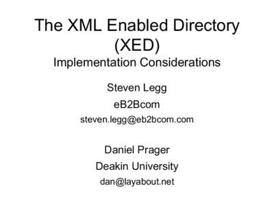 The XML Enabled Directory (XED) Implementation Considerations Steven Legg eB2Bcom [removed]