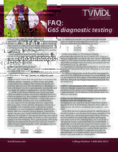 FAQ:  G6S diagnostic testing Q: What is G6S, and why should I test for it? Caprine Mucopolysaccharideosis-IIID is a lysosomal storage disorder, caused by a genetic mutation (a point mutation)