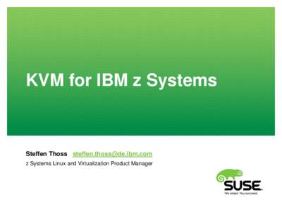 KVM for IBM z Systems  Steffen Thoss  z Systems Linux and Virtualization Product Manager  Agenda